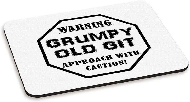 Warning Grumpy Old Git Caution PC dator musmatta dyna